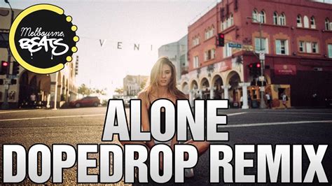 alone dopedrop remix